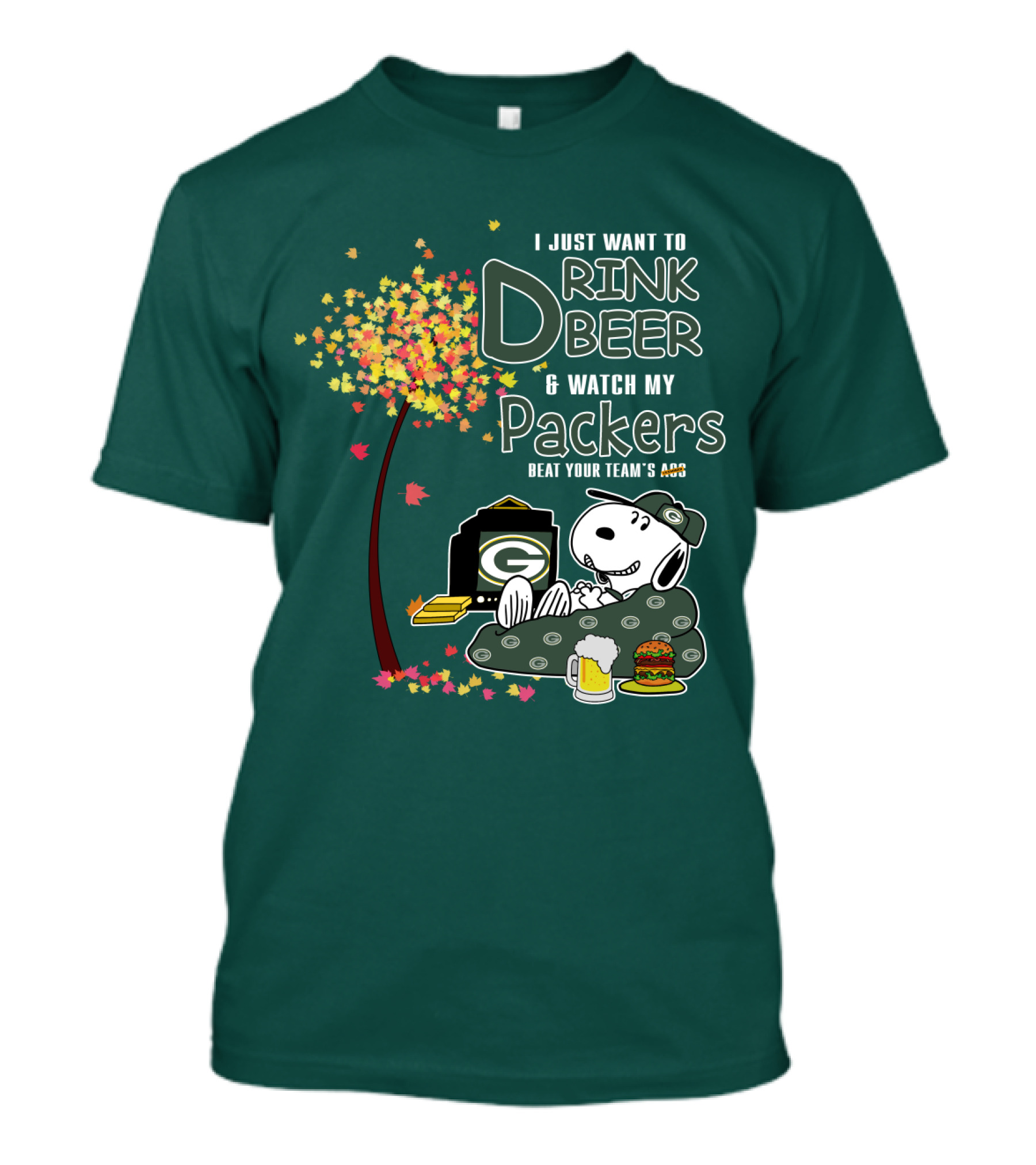 I Just Want To Drink Beer And Watch My Packers Beat Your Team's Ass T-Shirt