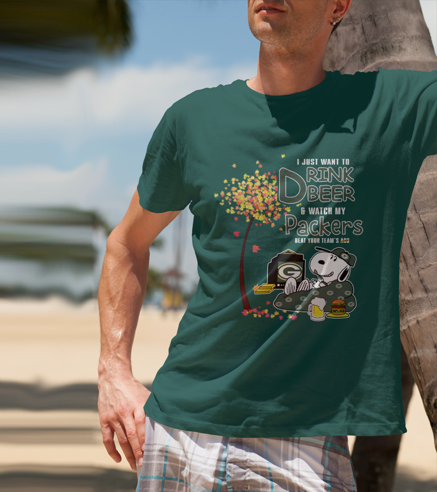 I Just Want To Drink Beer And Watch My Packers Beat Your Team's Ass T-Shirt