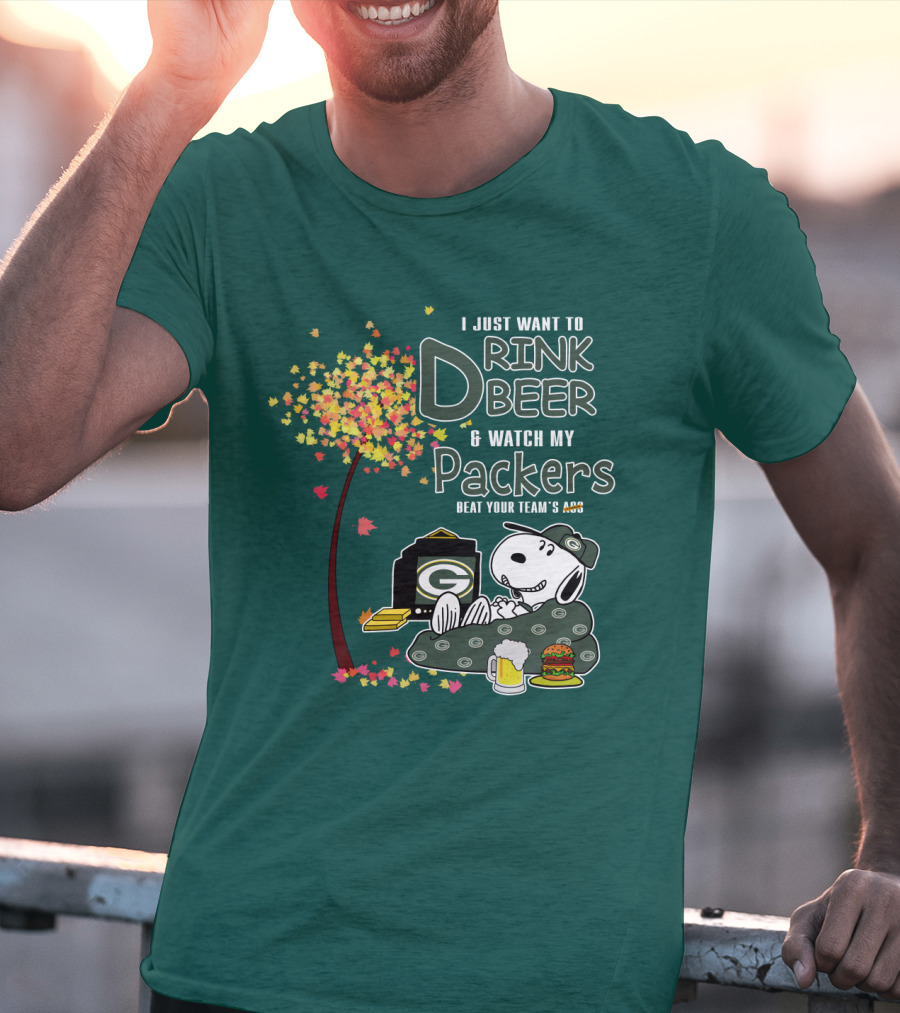 I Just Want To Drink Beer And Watch My Packers Beat Your Team's Ass T-Shirt