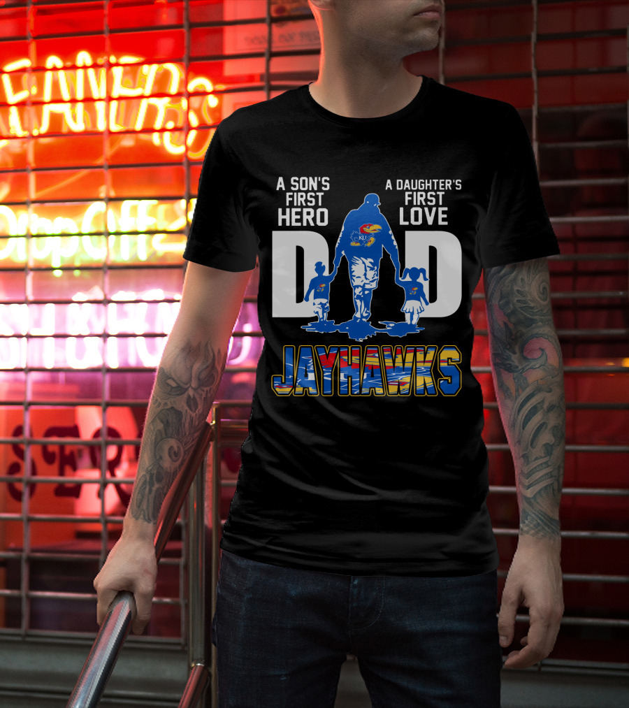 A Son's First Hero A Daughter's First Love Dad Jayhawks T-Shirt