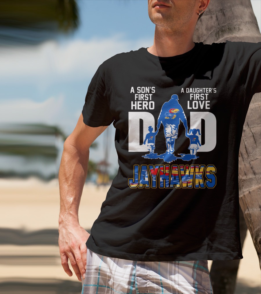 A Son's First Hero A Daughter's First Love Dad Jayhawks T-Shirt