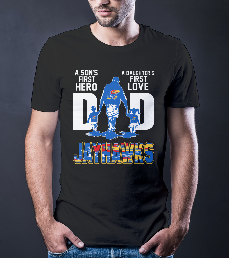A Son's First Hero A Daughter's First Love Dad Jayhawks T-Shirt