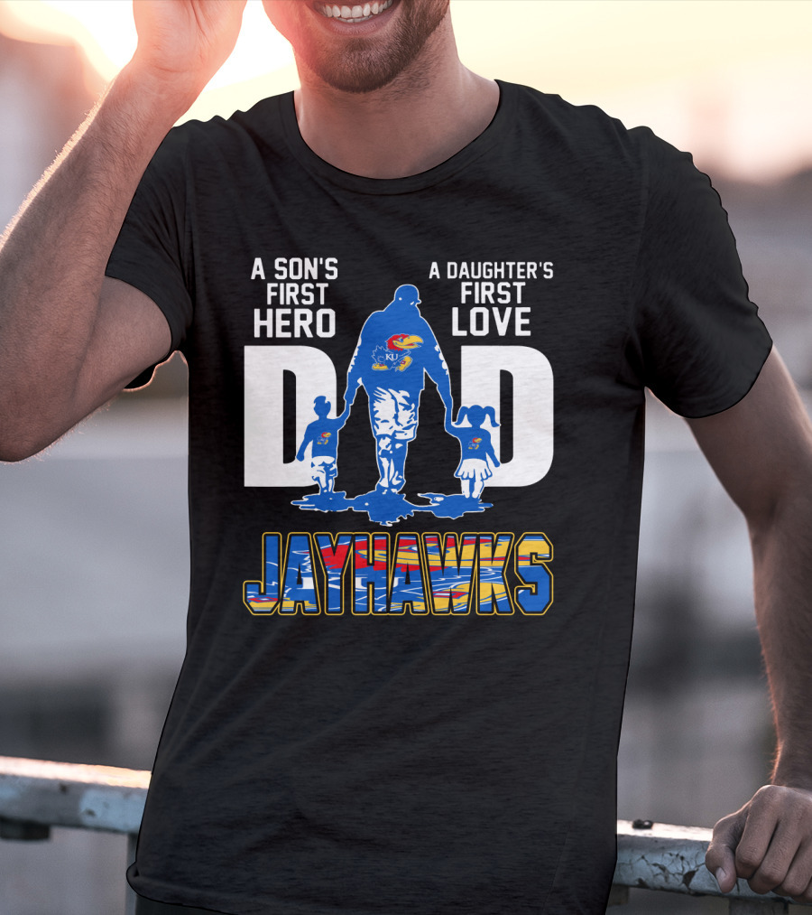 A Son's First Hero A Daughter's First Love Dad Jayhawks T-Shirt