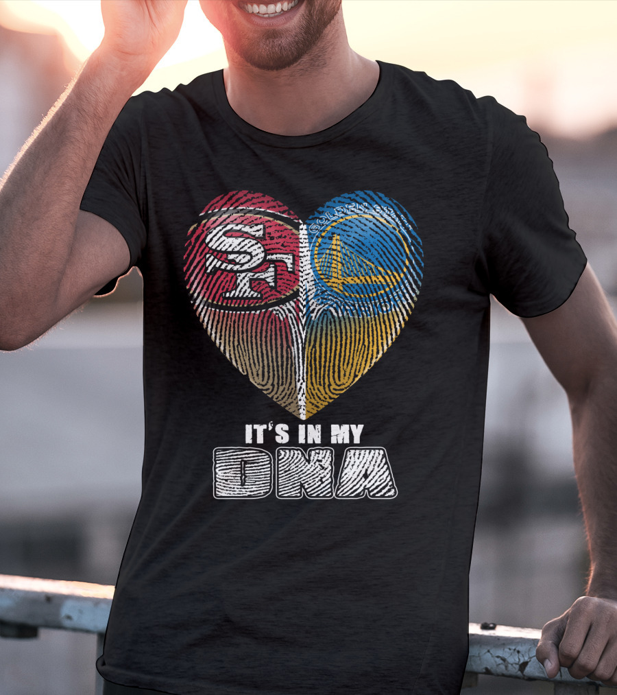 San Francisco 49ers Golden State Warriors It's In My Dna T-Shirt