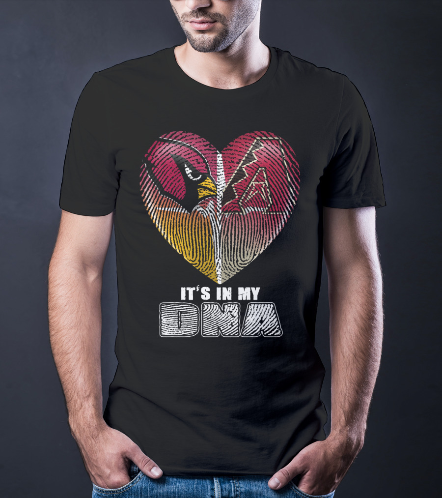 Arizona Cardinals And Arizona Diamondbacks Heart It's In My Dna T-Shirt