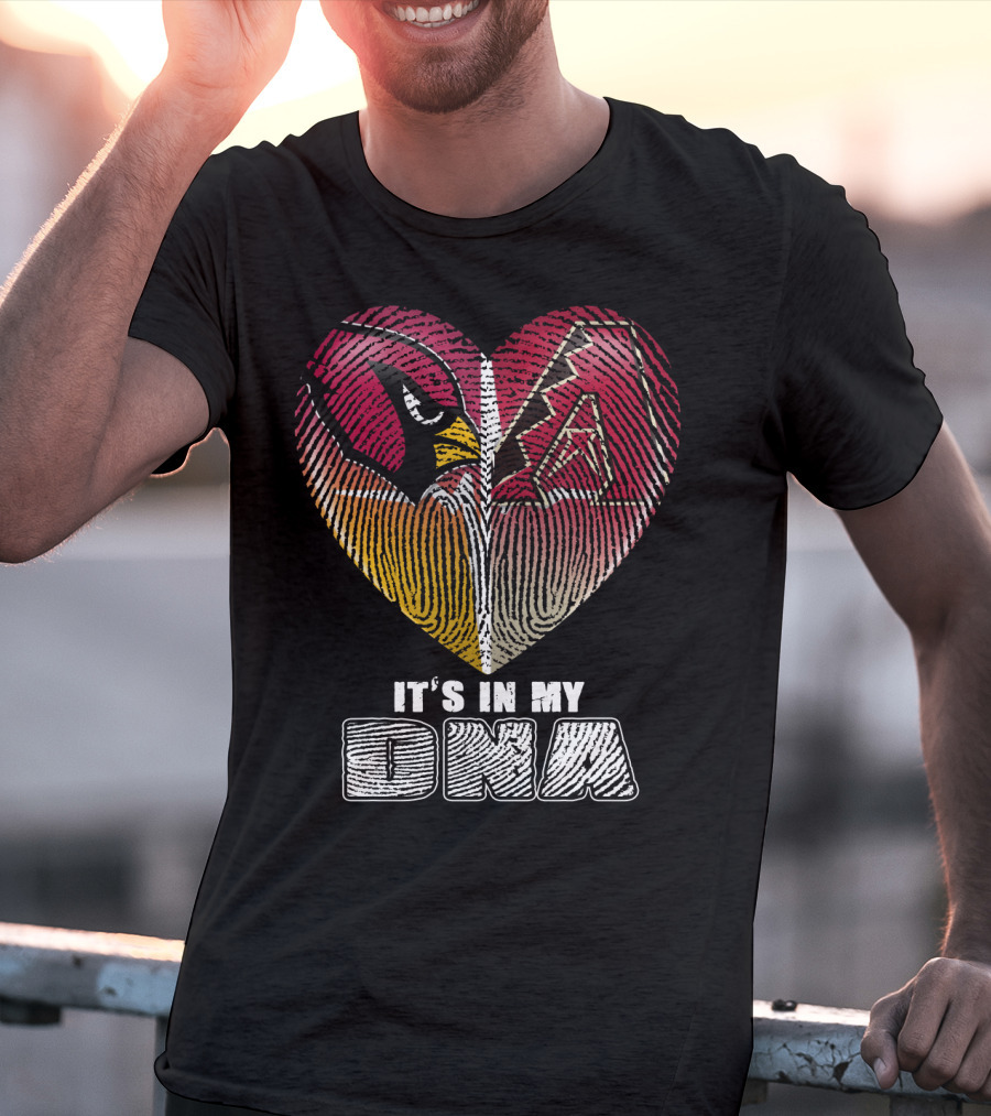Arizona Cardinals And Arizona Diamondbacks Heart It's In My Dna T-Shirt