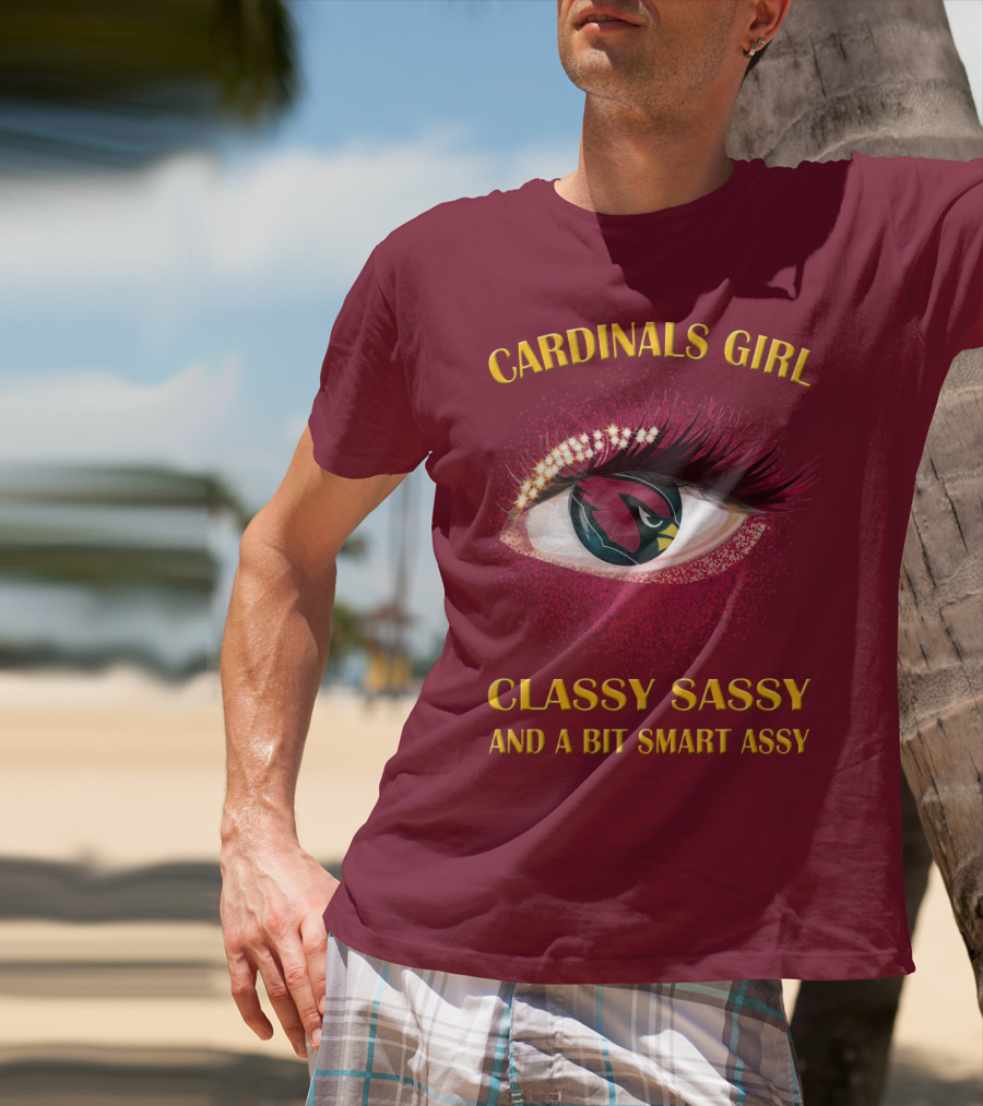 Cardinals Girl Classy Sassy And A Bit Smart Assy T-Shirt