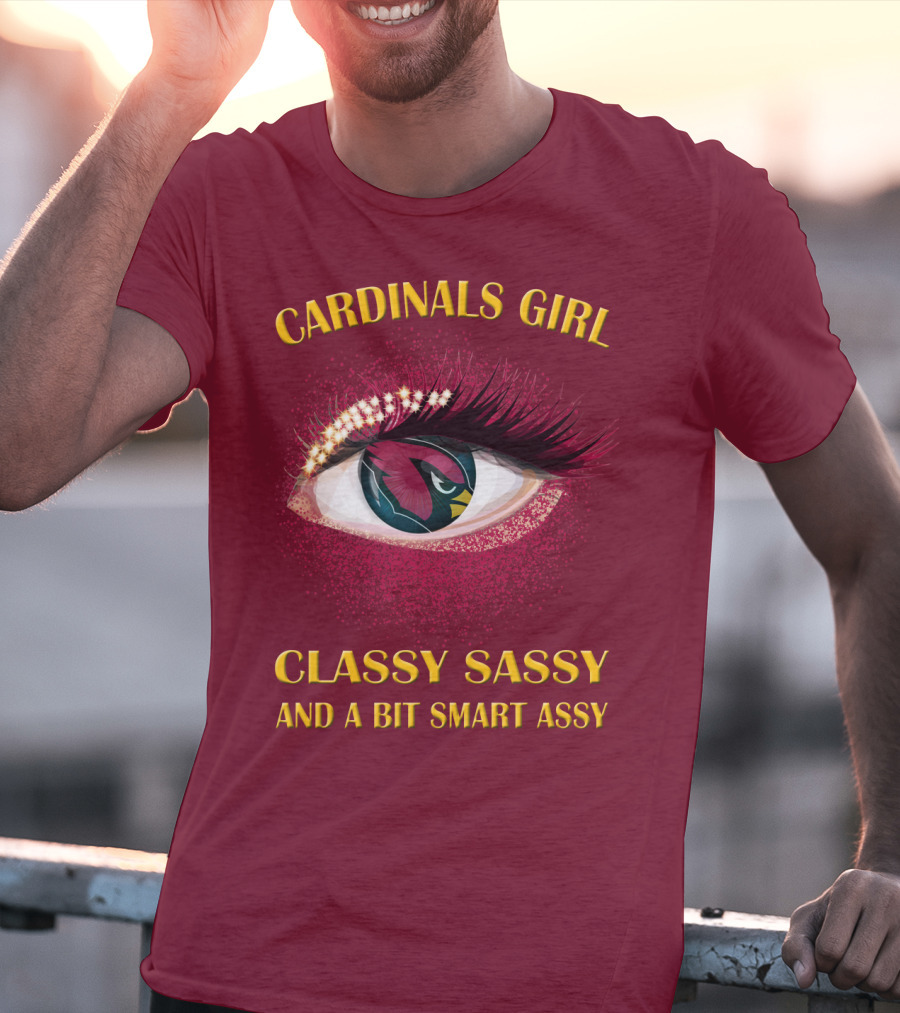 Cardinals Girl Classy Sassy And A Bit Smart Assy T-Shirt
