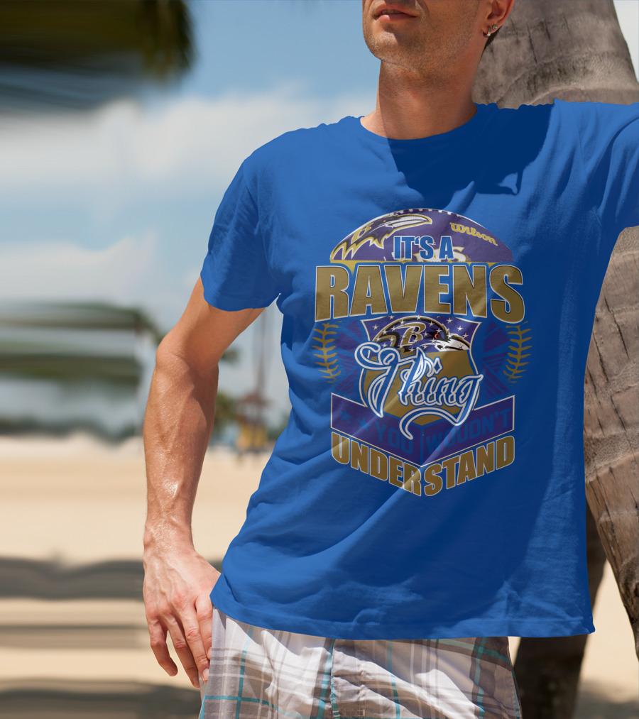It's A Baltimore Ravens Thing You Wouldn't Understand T-Shirt