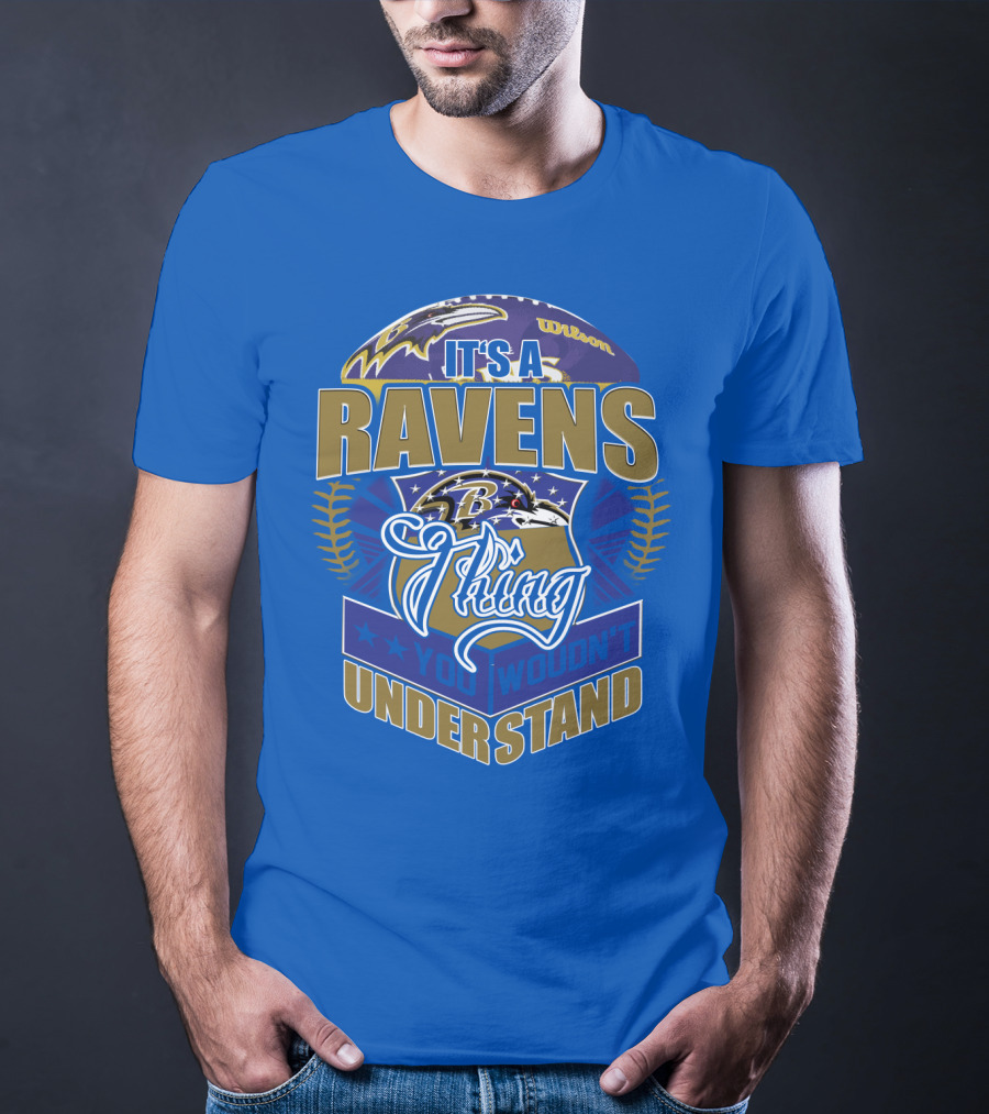 It's A Baltimore Ravens Thing You Wouldn't Understand T-Shirt