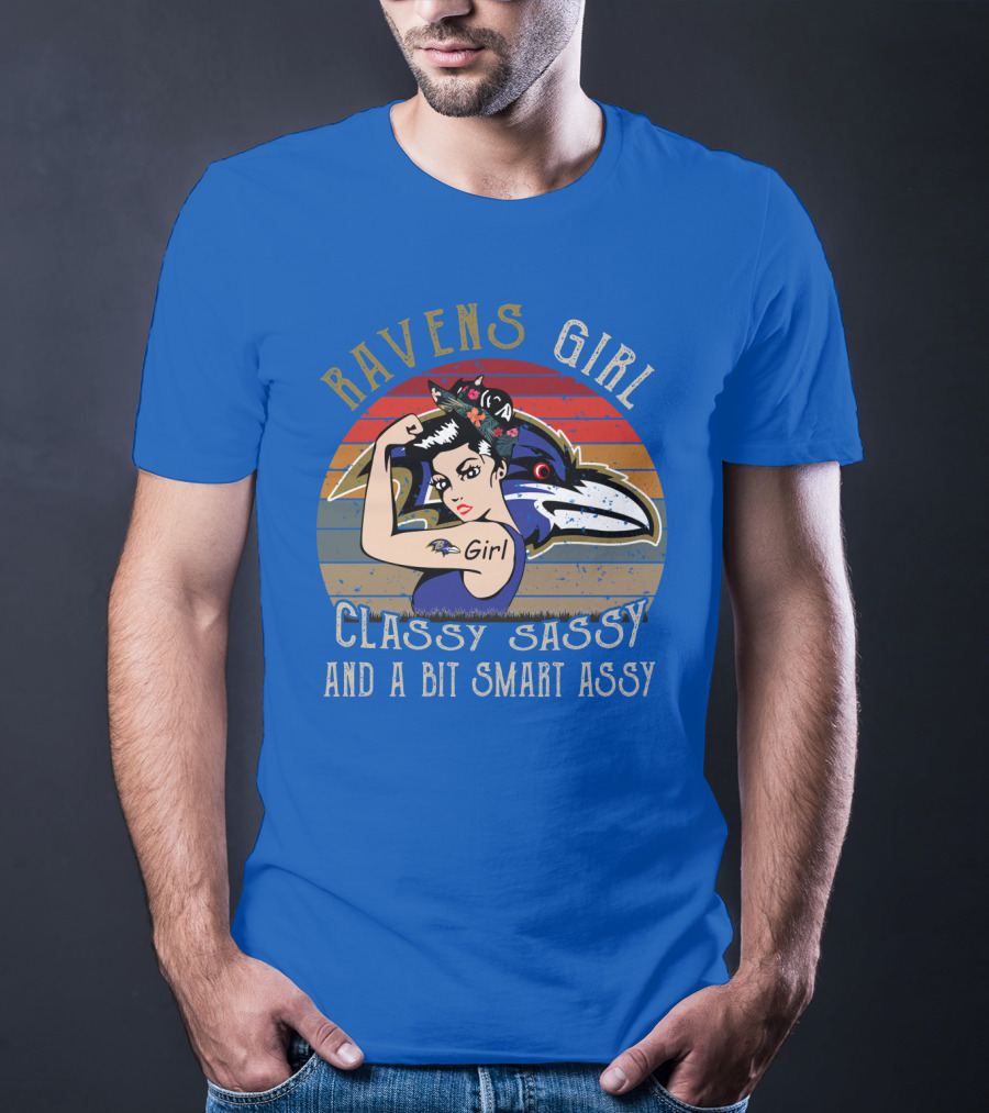 Ravens Girl Classy Sassy And A Bit Smart Assy T-Shirt