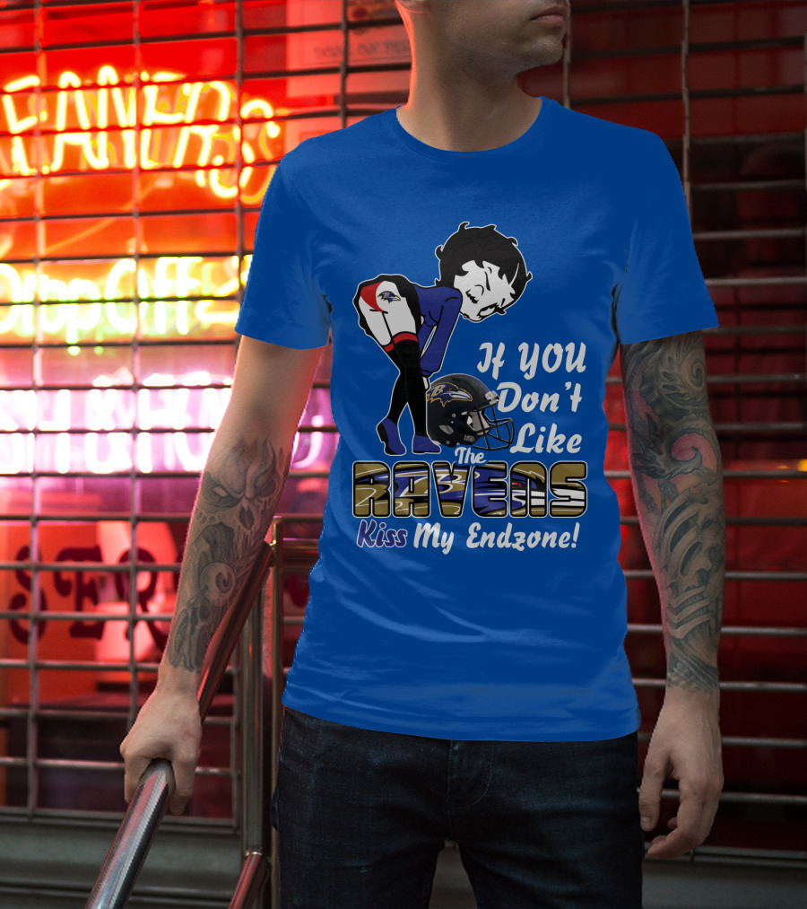 Baltimore Ravens If You Don't Like The Ravens Kiss My Endzone T-Shirt