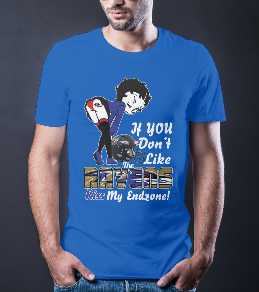 Baltimore Ravens If You Don't Like The Ravens Kiss My Endzone T-Shirt