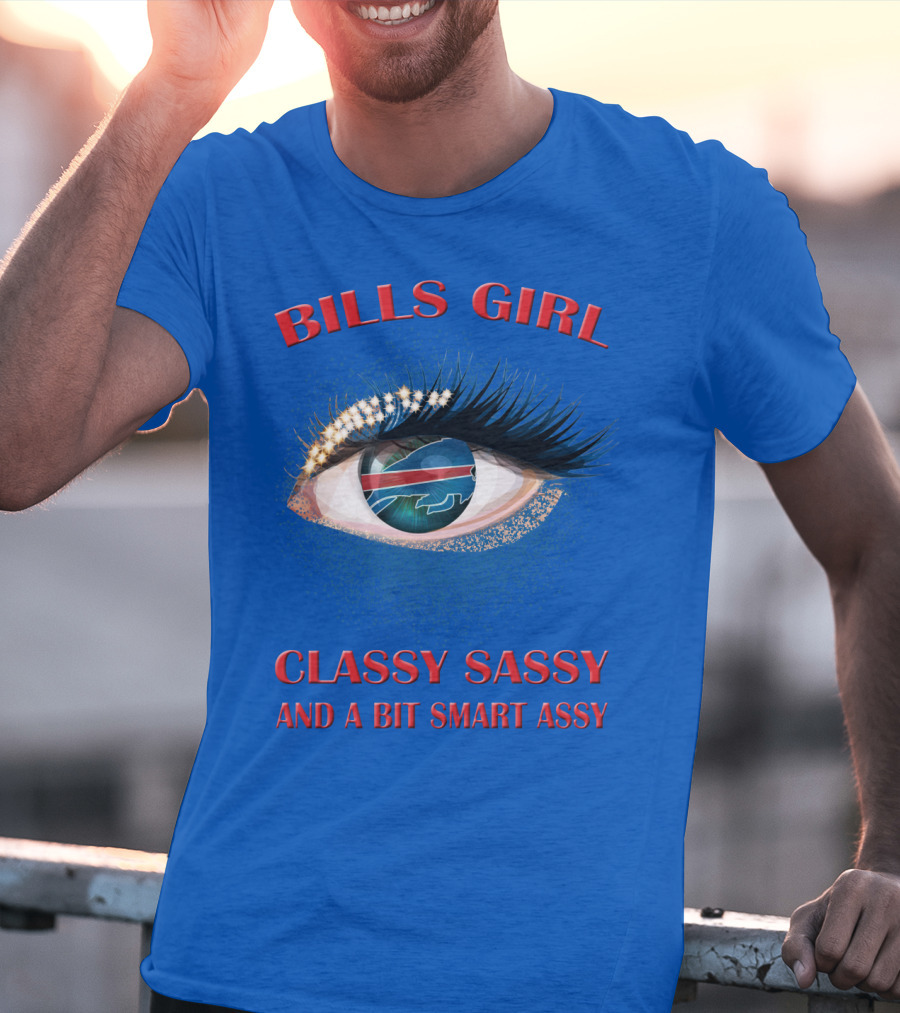 Bills Girl Classy Sassy And A Bit Smart Assy T-Shirt