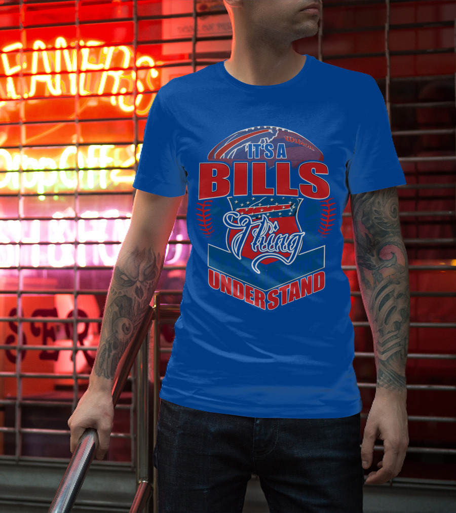 It's A Bills Thing You Wouldn't Understand T-Shirt