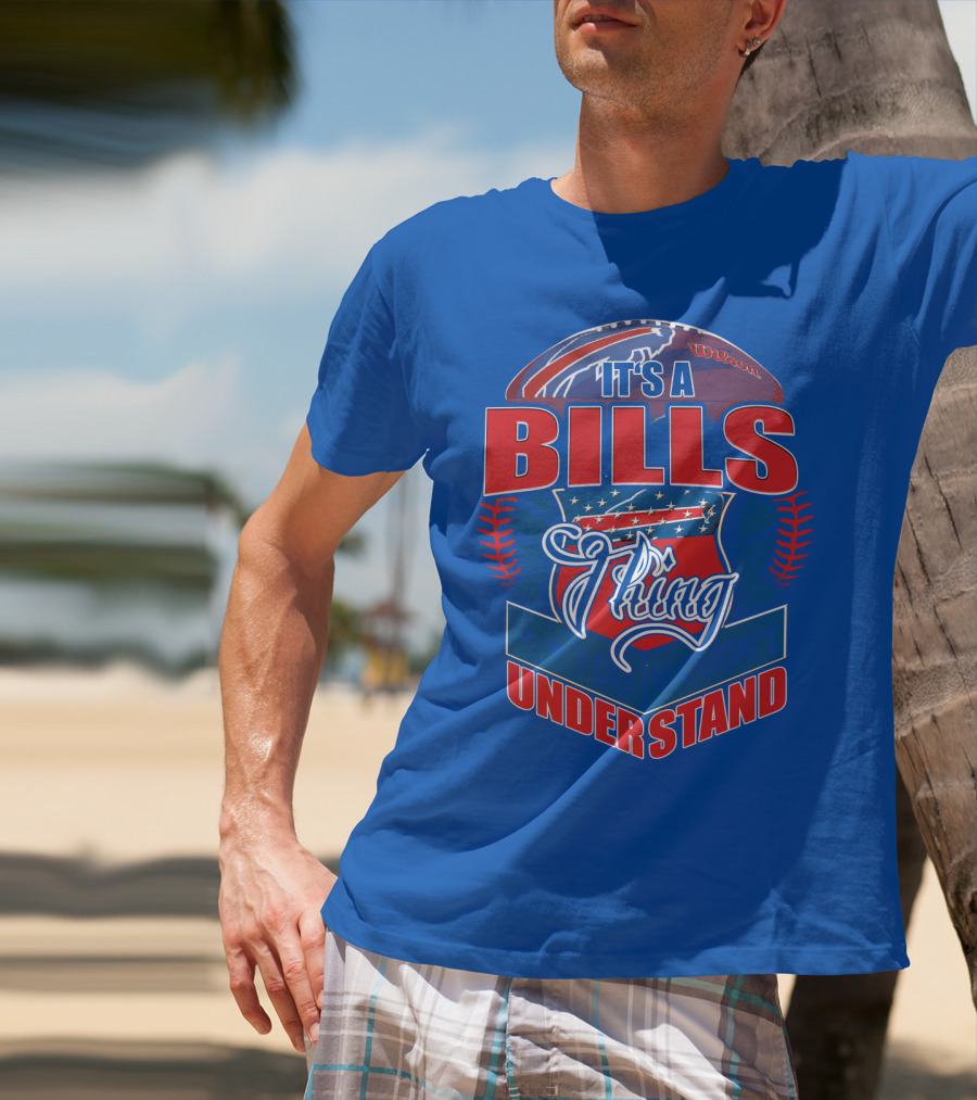 It's A Bills Thing You Wouldn't Understand T-Shirt