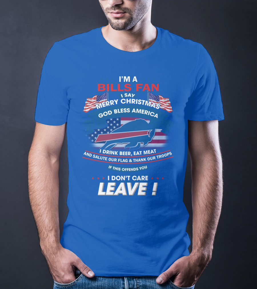 I'm A Bills Fan Merry Christmas God Bless America Flag Troops Leave T-Shirt