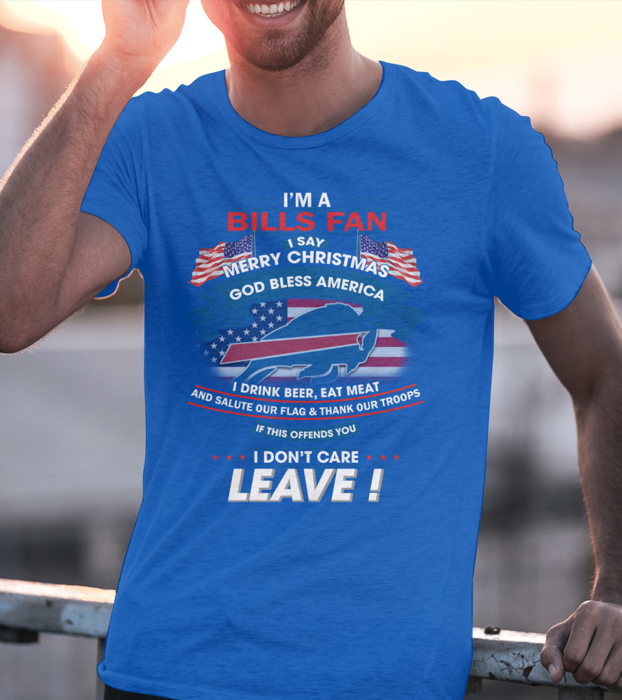 I'm A Bills Fan Merry Christmas God Bless America Flag Troops Leave T-Shirt