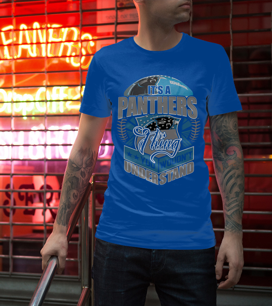 It's A Carolina Panthers Thing You Wouldn't Understand T-Shirt