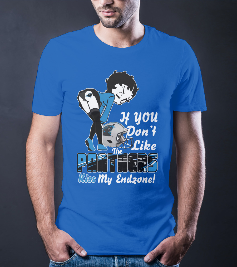 If You Don't Like The Panthers Kiss My Endzone! T-Shirt