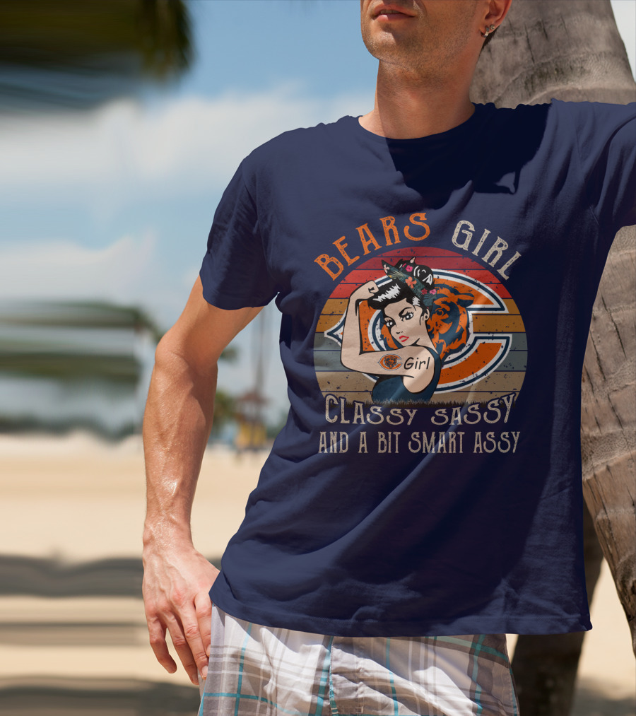 Bears Girl Classy Sassy And A Bit Smart Assy Chicago Bears T-Shirt