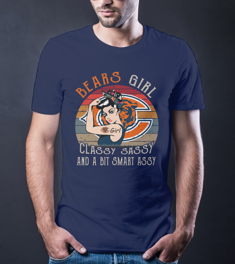 Bears Girl Classy Sassy And A Bit Smart Assy Chicago Bears T-Shirt