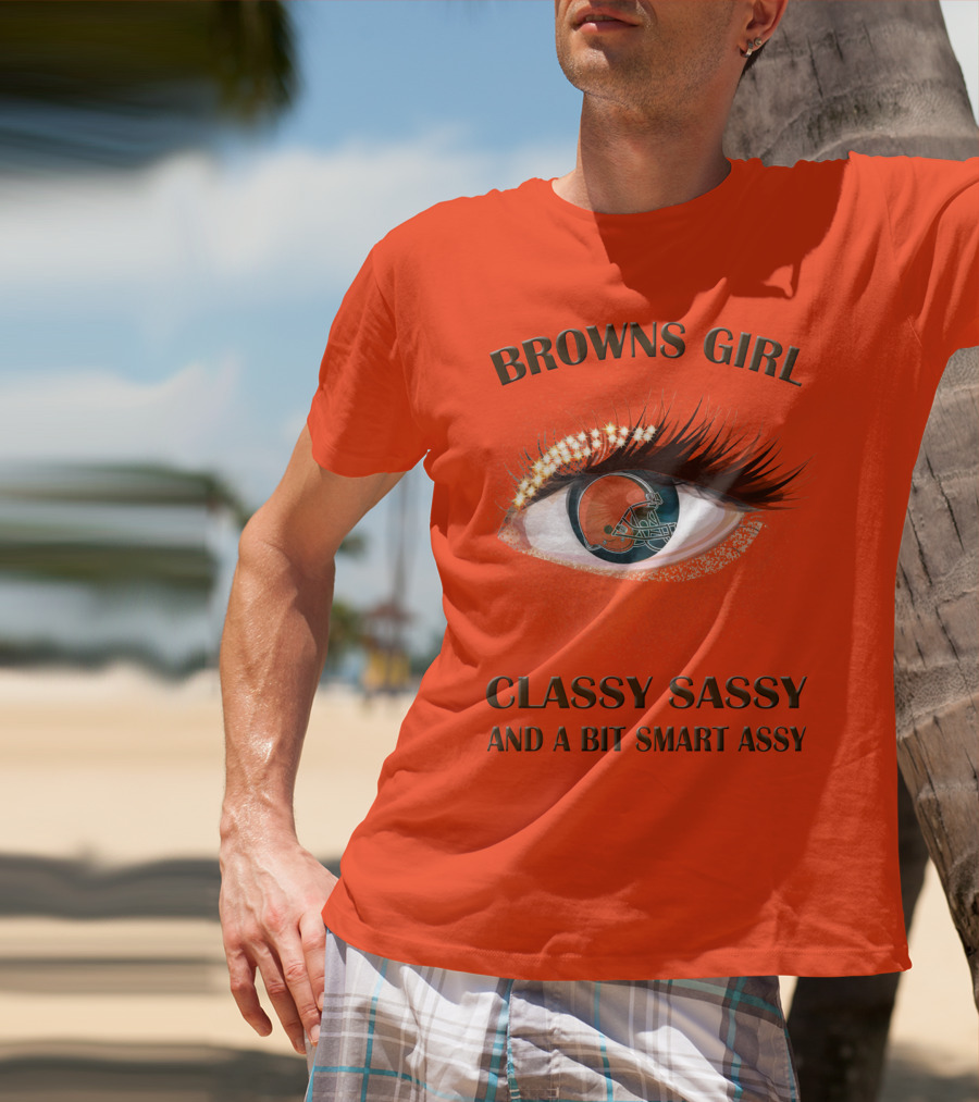 Browns Girl Classy Sassy And A Bit Smart Assy T-Shirt
