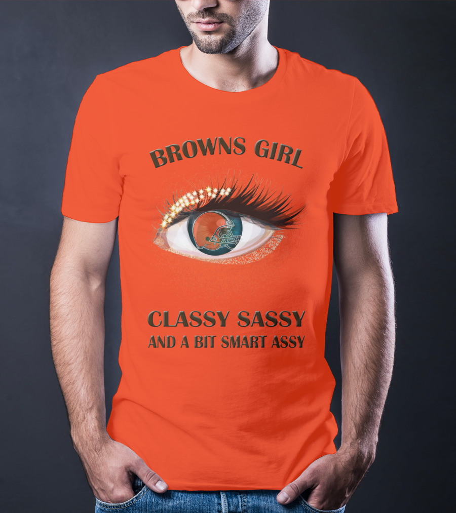 Browns Girl Classy Sassy And A Bit Smart Assy T-Shirt