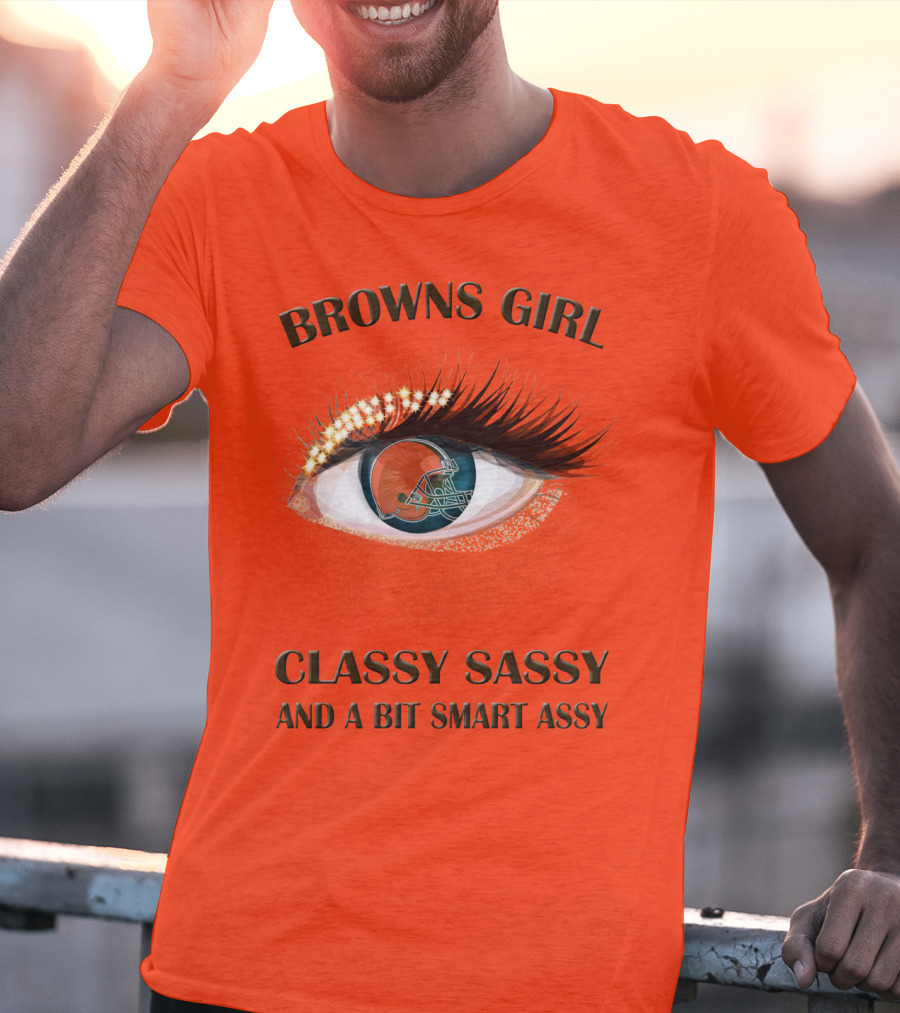 Browns Girl Classy Sassy And A Bit Smart Assy T-Shirt