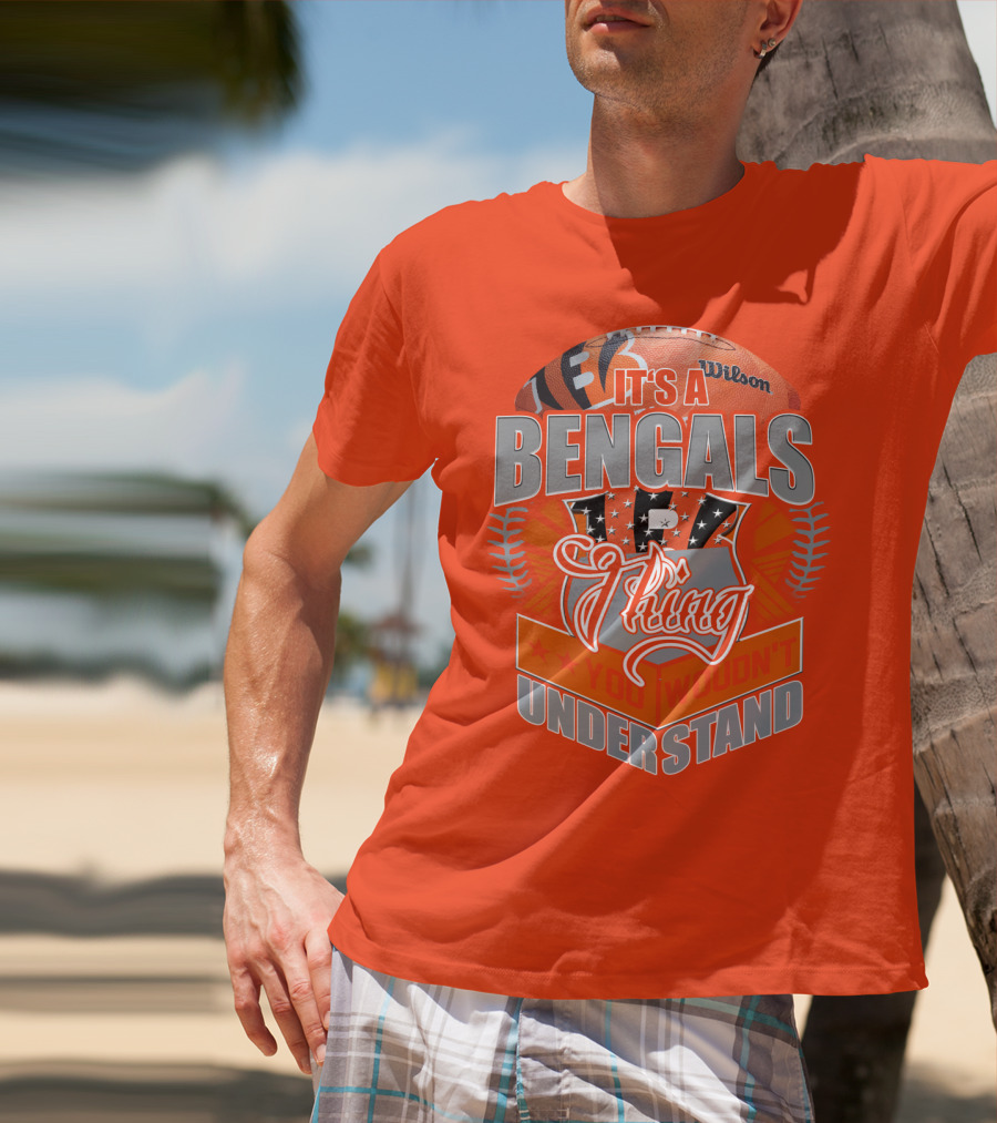 It's A Bengals Thing You Wouldn't Understand T-Shirt