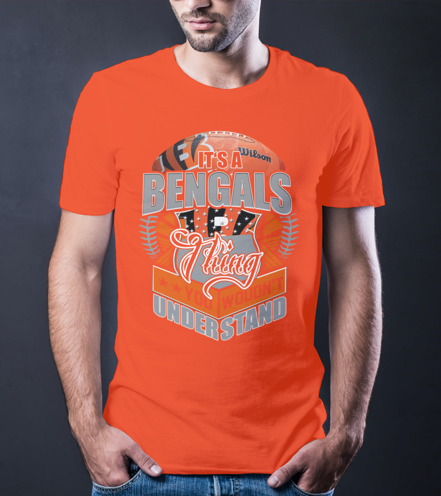 It's A Bengals Thing You Wouldn't Understand T-Shirt