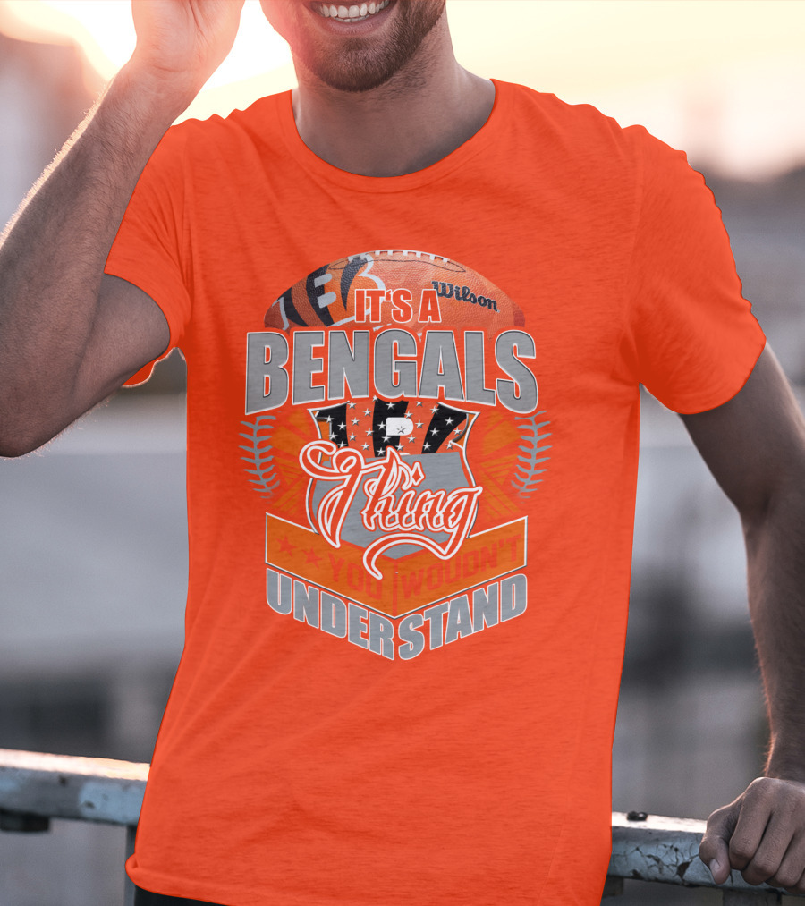 It's A Bengals Thing You Wouldn't Understand T-Shirt