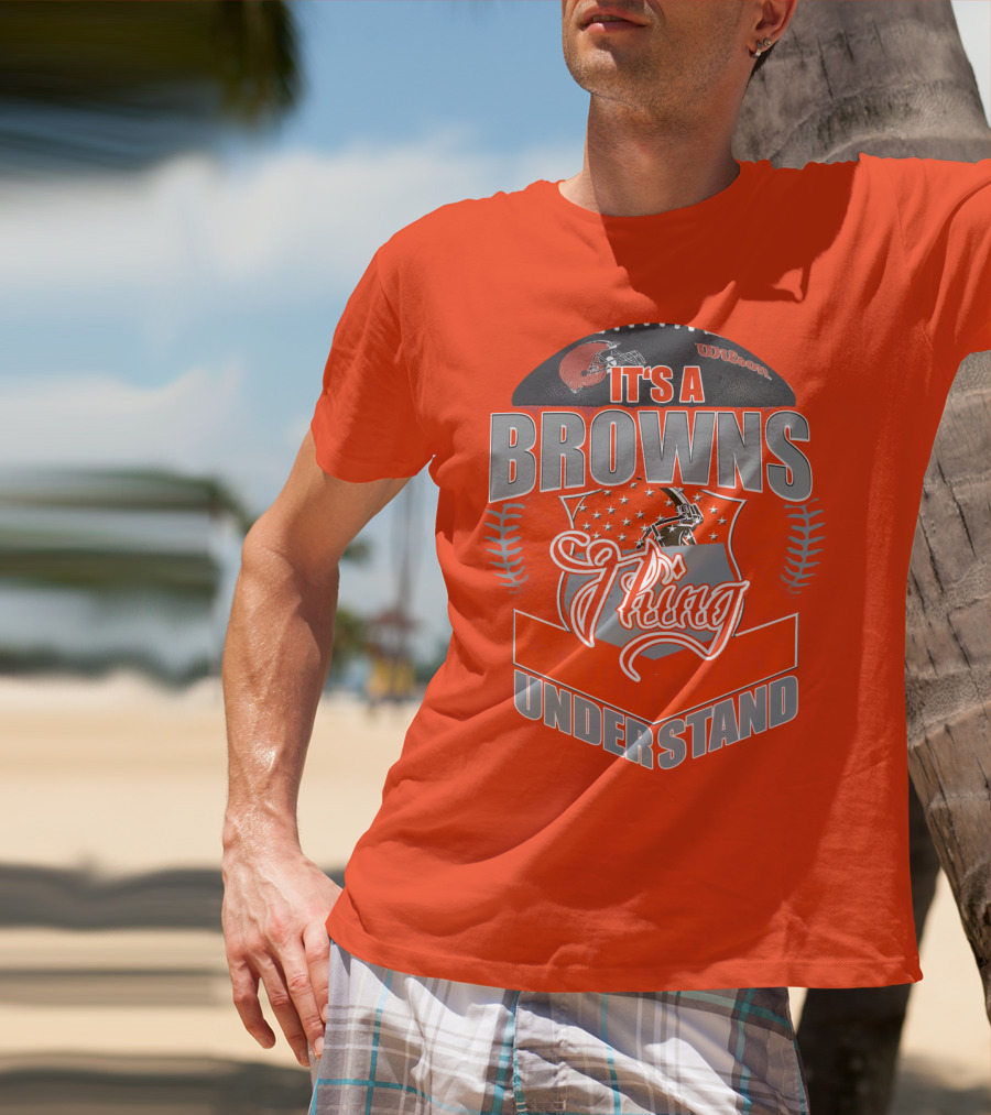It's A Browns Thing Understand T-Shirt