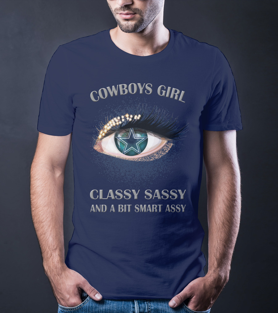Cowboys Girl Classy Sassy And A Bit Smart Assy T-Shirt