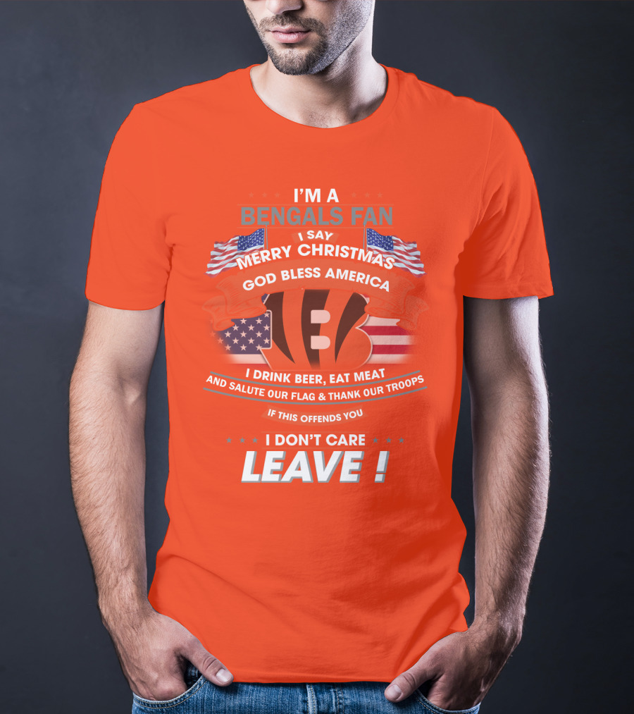 I'm A Bengals Fan God Bless America I Don't Care Leave T-Shirt