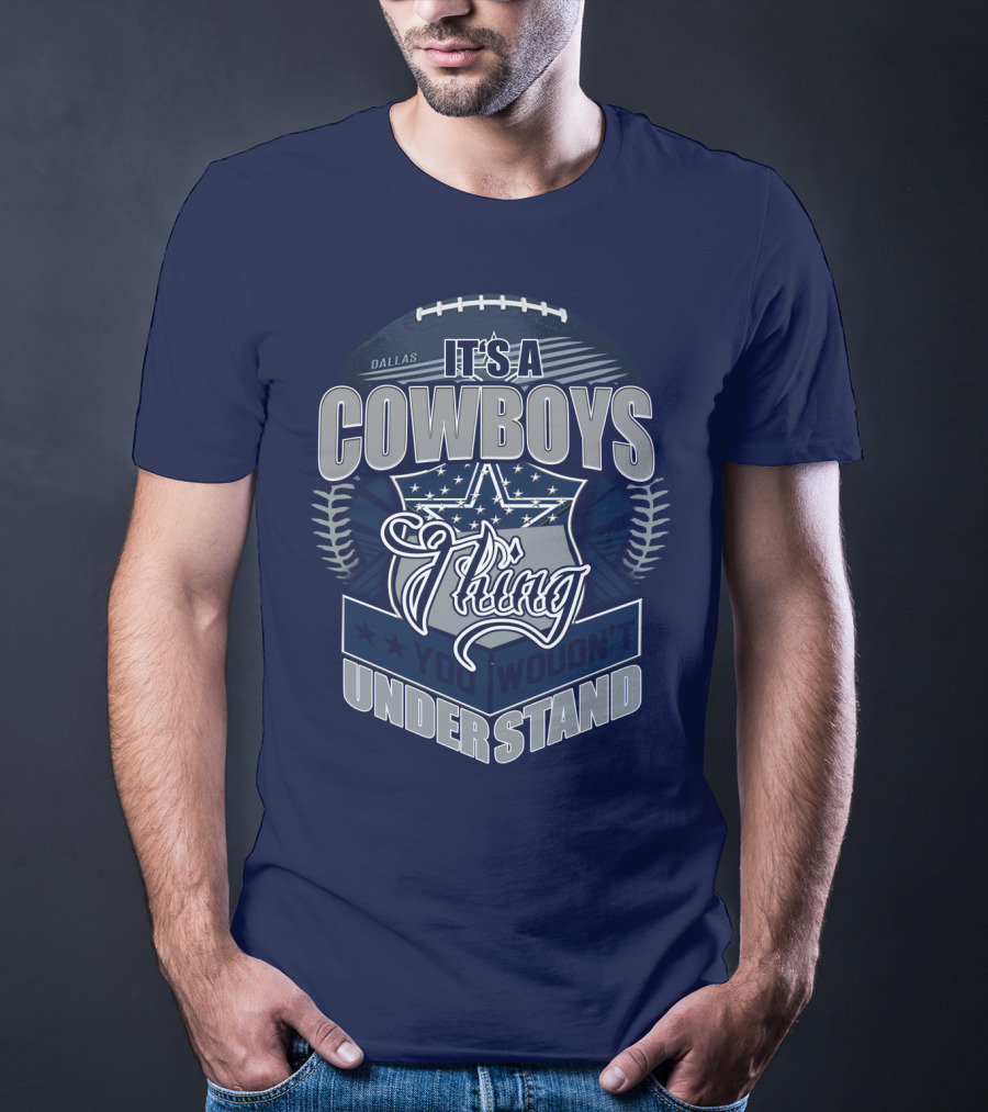 Dallas Cowboys It's A Cowboys Thing You Wouldn't Understand T-Shirt