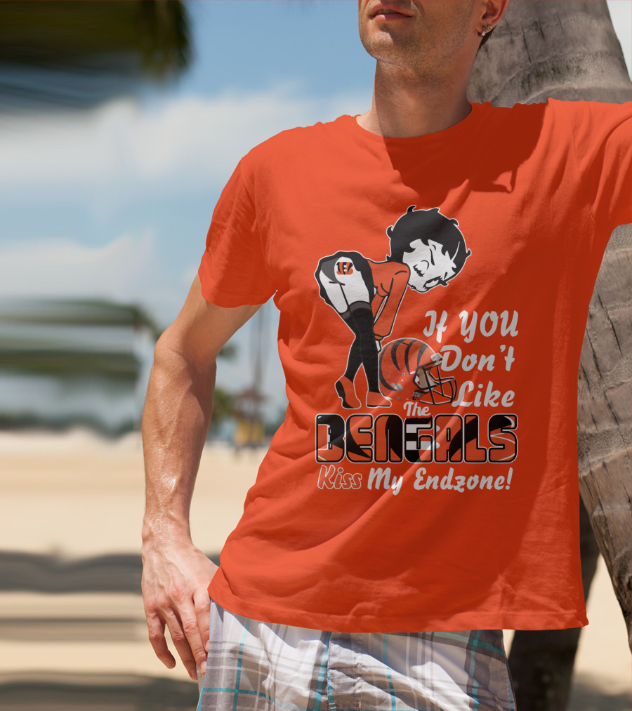 If You Don't Like The Cincinnati Bengals Kiss My Endzone T-Shirt