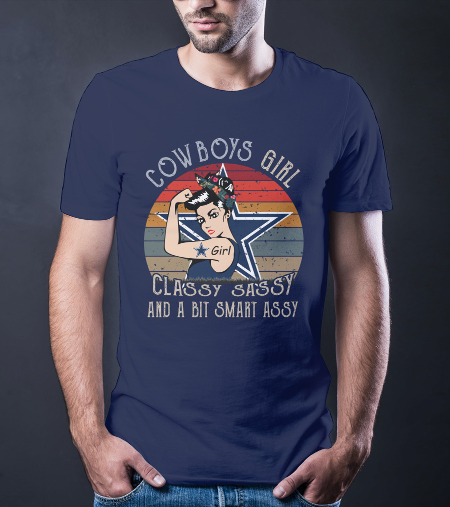 Cowboys Girl Classy Sassy And A Bit Smart Assy Dallas Cowboys T-Shirt
