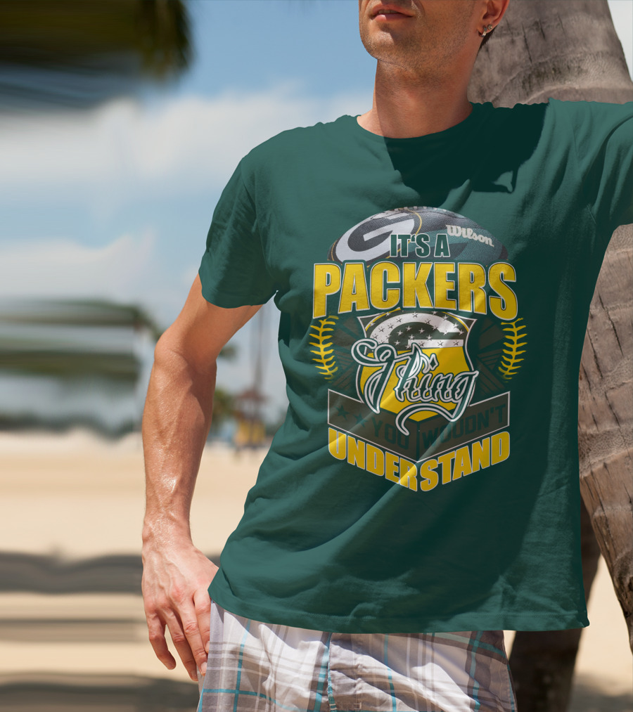 It's A Packers Thing You Wouldn't Understand T-Shirt
