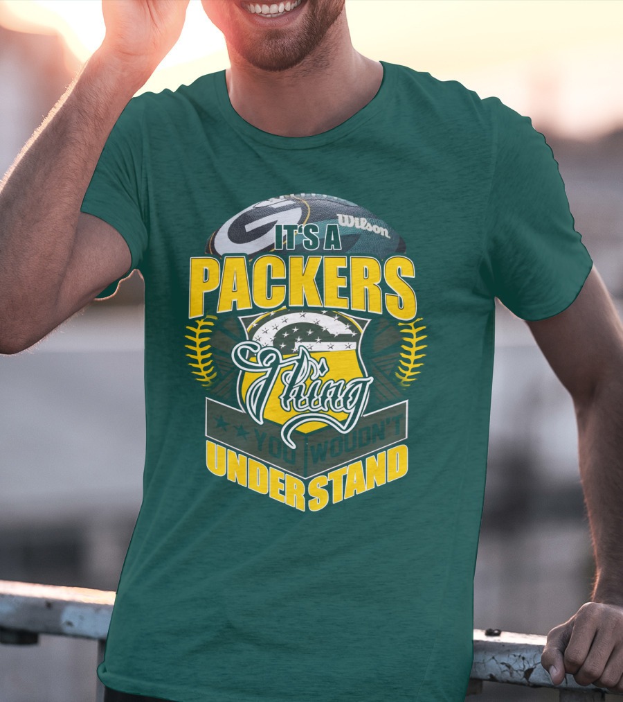 It's A Packers Thing You Wouldn't Understand T-Shirt