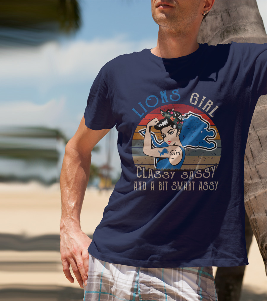 Lions Girl Classy Sassy And A Bit Smart Assy Detroit Lions T-Shirt