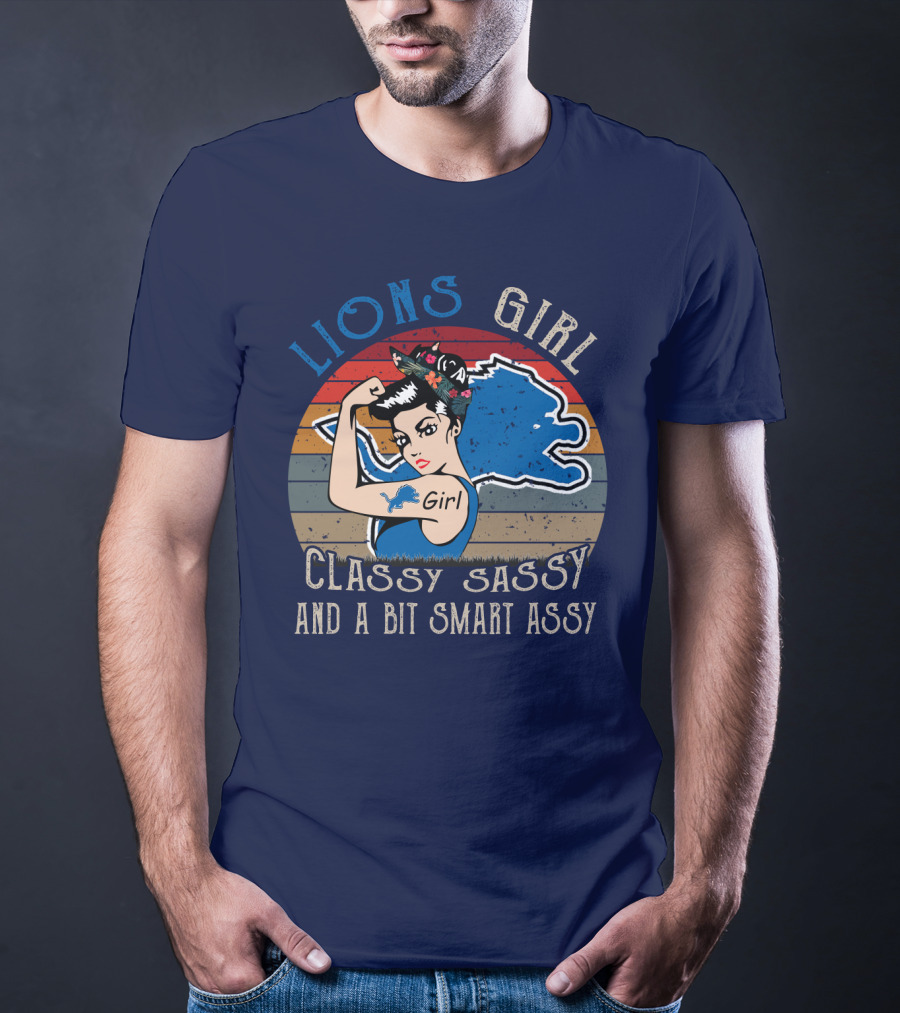 Lions Girl Classy Sassy And A Bit Smart Assy Detroit Lions T-Shirt
