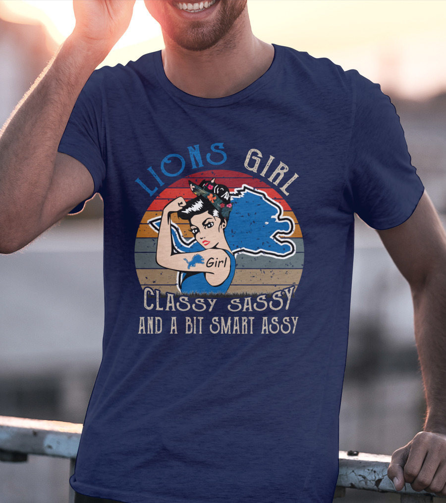 Lions Girl Classy Sassy And A Bit Smart Assy Detroit Lions T-Shirt