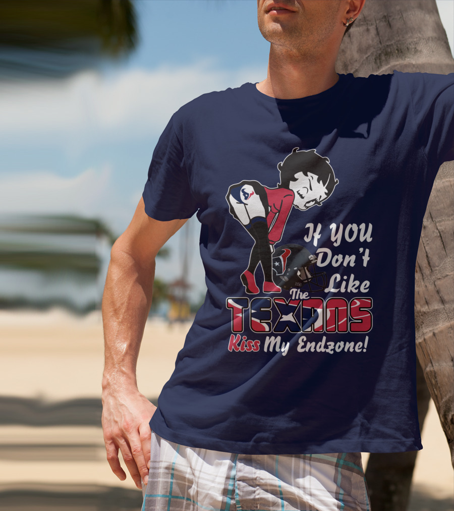 If You Don't Like The Texans Kiss My Endzone T-Shirt