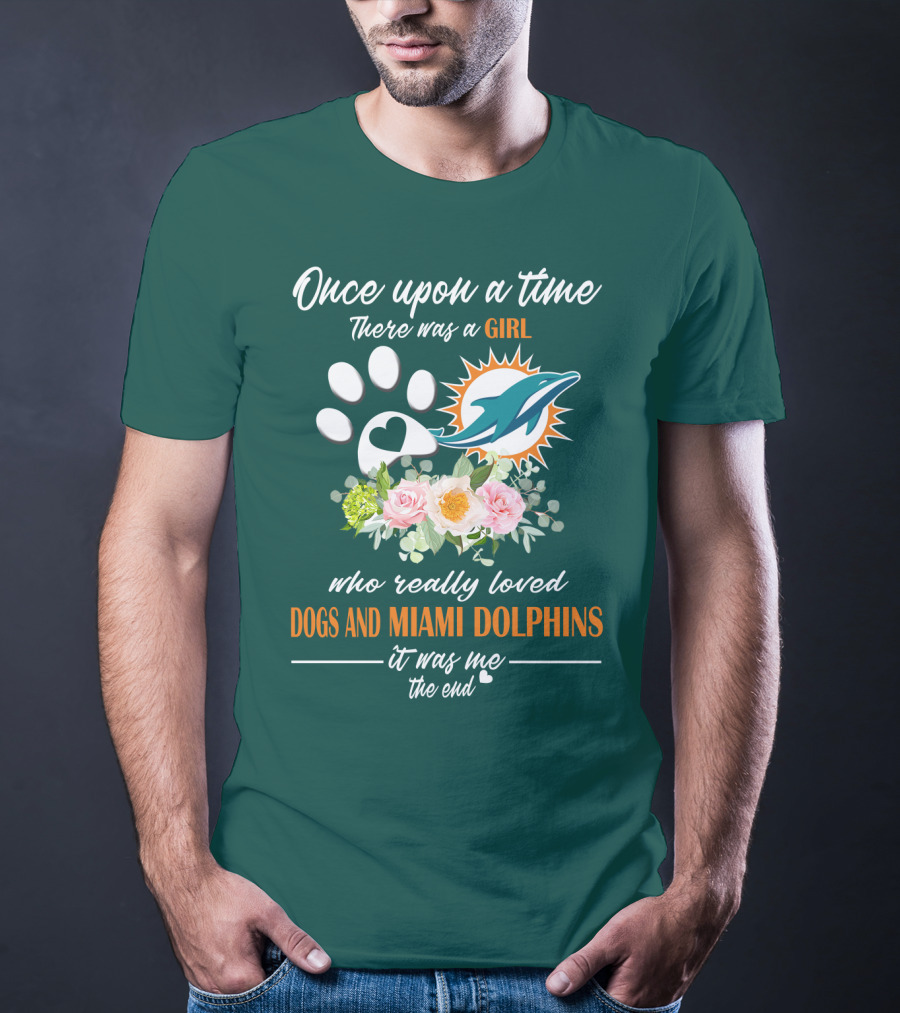 Once Upon A Time There Was A Girl Who Really Loved Dogs And Miami Dolphins It Was Me The End T-Shirt