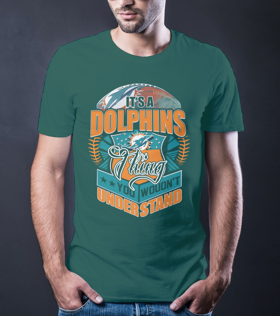 It's A Miami Dolphins Thing You Wouldn't Understand T-Shirt
