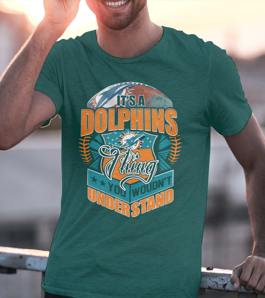 It's A Miami Dolphins Thing You Wouldn't Understand T-Shirt