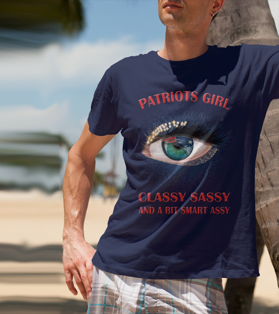 Patriots Girl Classy Sassy And A Bit Smart Assy T-Shirt