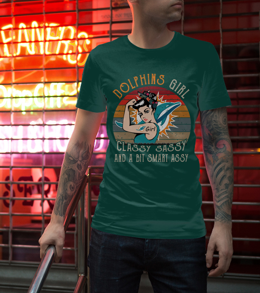 Dolphins Girl Classy Sassy And A Bit Smart Assy Miami Dolphins T-Shirt