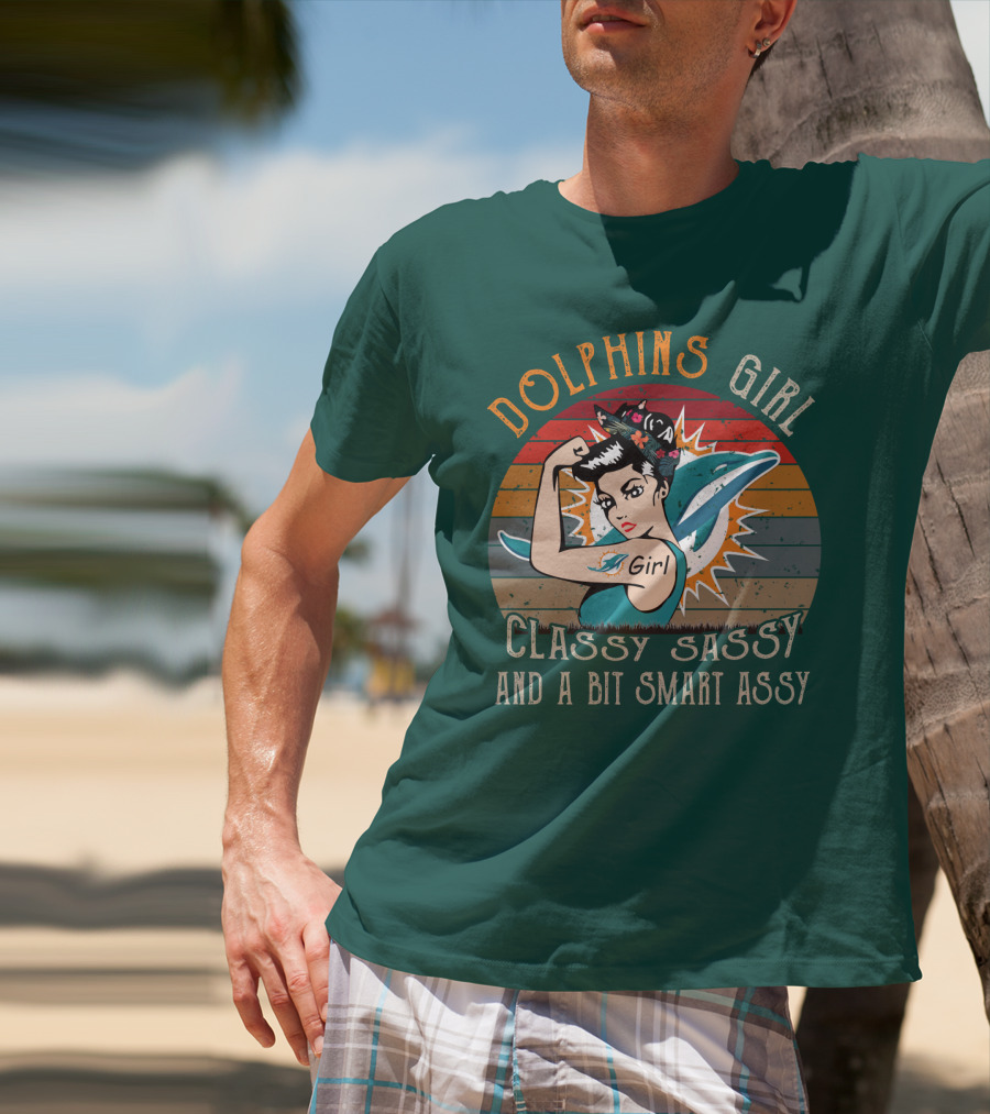 Dolphins Girl Classy Sassy And A Bit Smart Assy Miami Dolphins T-Shirt